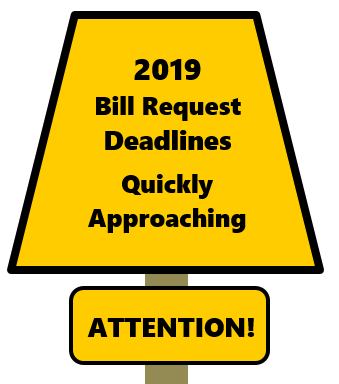 2019 Bill Request Deadlines Quickly Approaching!